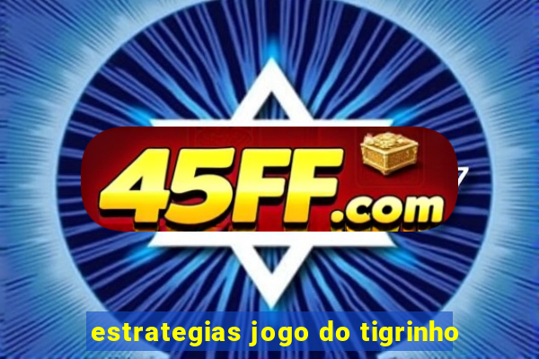 estrategias jogo do tigrinho